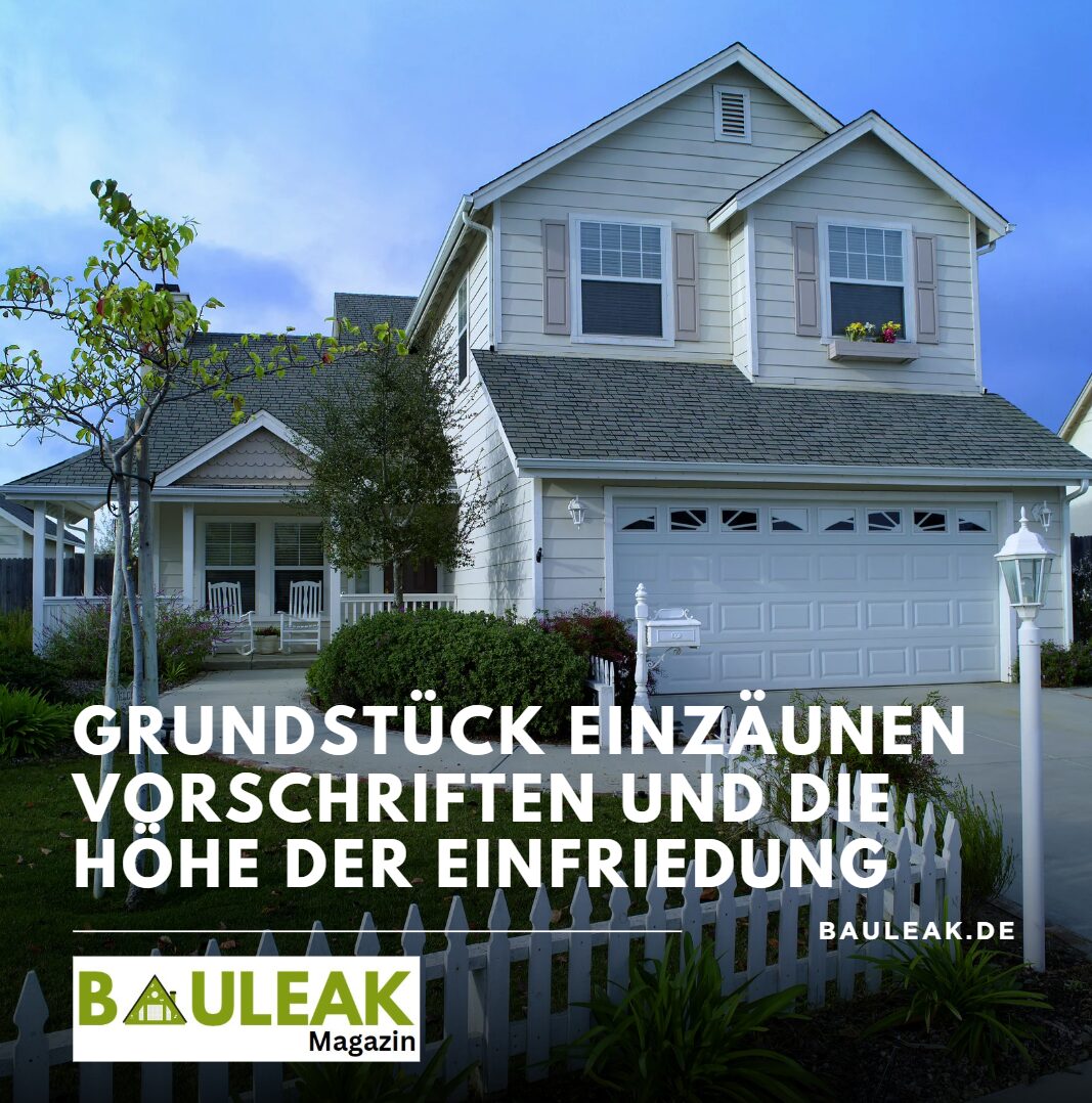 Grundstück einzäunen Vorschriften und die Höhe der Einfriedung Grundstück einzäunen Vorschriften und die Höhe der Einfriedung