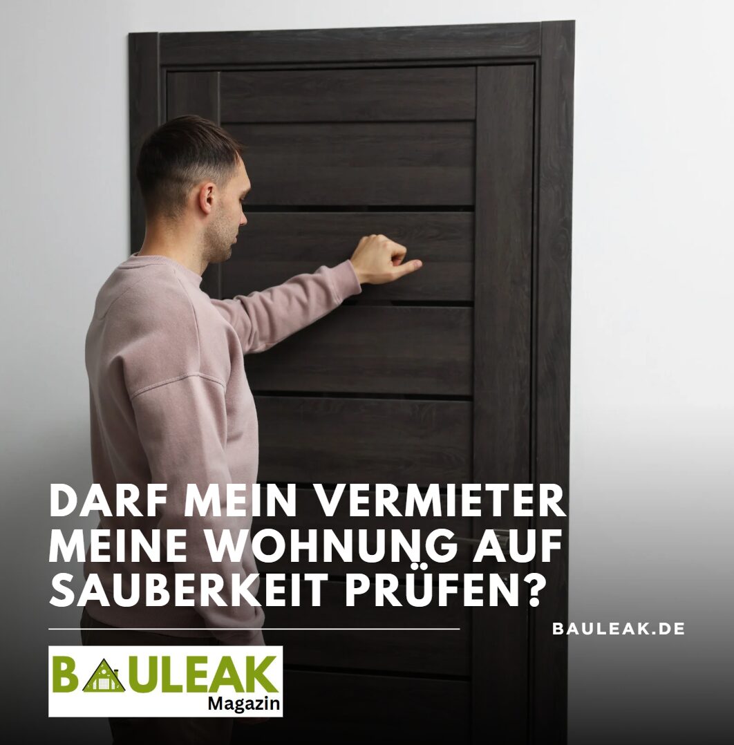 Darf mein Vermieter meine Wohnung auf Sauberkeit prüfen Die Rechtslage Darf mein Vermieter meine Wohnung auf Sauberkeit prüfen Die Rechtslage