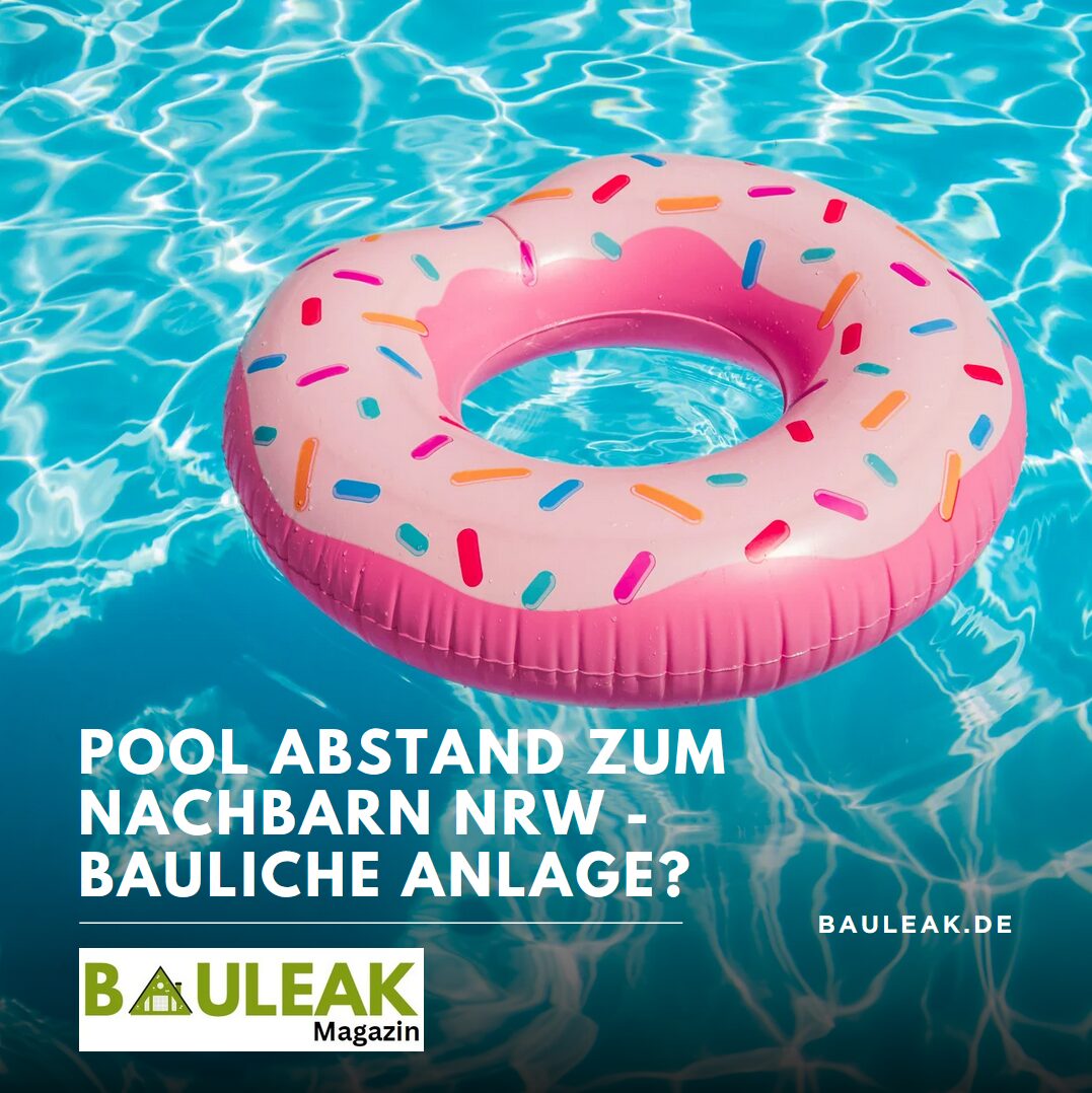 Pool Abstand zum Nachbarn NRW - bauliche Anlage? Pool Abstand zum Nachbarn NRW - bauliche Anlage?