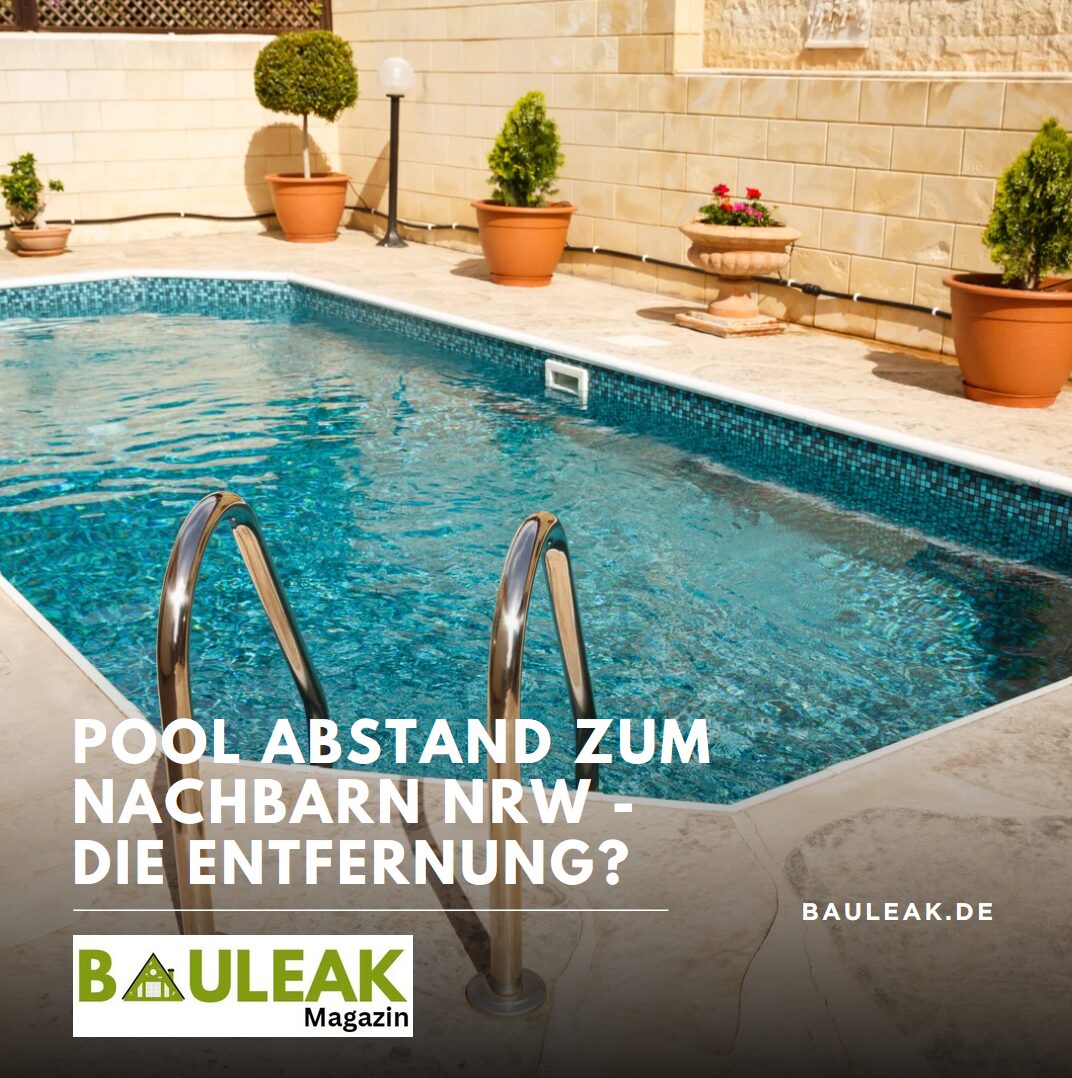 Pool Abstand zum Nachbarn NRW - die Entfernung? Pool Abstand zum Nachbarn NRW - die Entfernung?