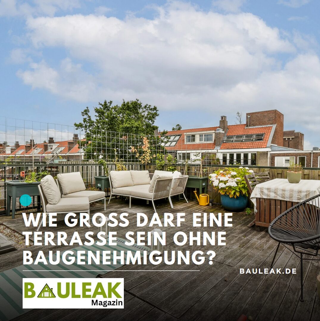 Wie groß darf eine Terrasse sein ohne Baugenehmigung? Wie groß darf eine Terrasse sein ohne Baugenehmigung?