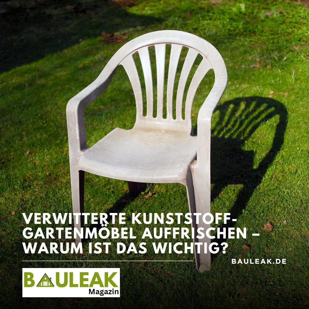 Verwitterte Kunststoff-Gartenmöbel auffrischen – warum ist das wichtig? Verwitterte Kunststoff-Gartenmöbel auffrischen – warum ist das wichtig?