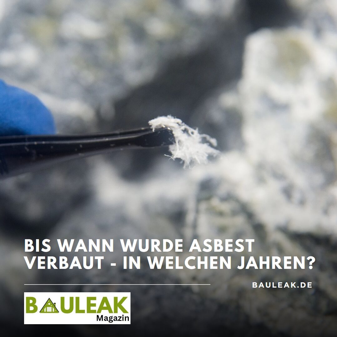 Bis wann wurde Asbest verbaut - in welchen Jahren? Bis wann wurde Asbest verbaut - in welchen Jahren?